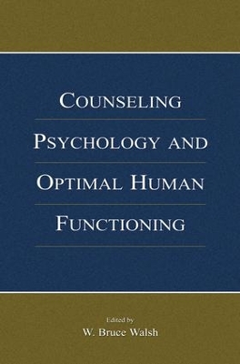 Counseling Psychology and Optimal Human Functioning by W. Bruce Walsh