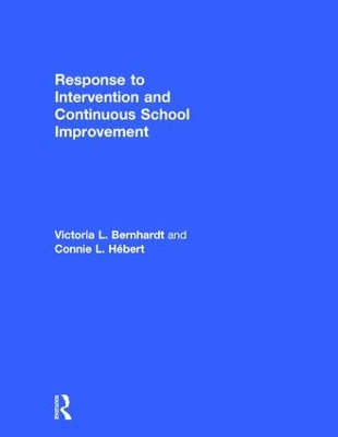 Response to Intervention and Continuous School Improvement by Victoria L. Bernhardt