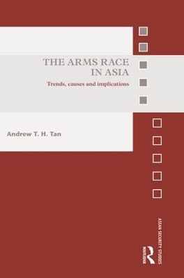 The Arms Race in Asia by Andrew T.H. Tan