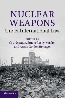 Nuclear Weapons under International Law by Gro Nystuen