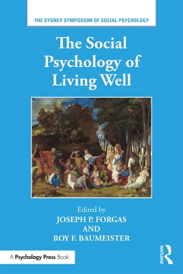 The The Social Psychology of Living Well by Joseph P. Forgas