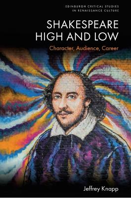 Shakespeare High and Low: Character, Audience, Career book
