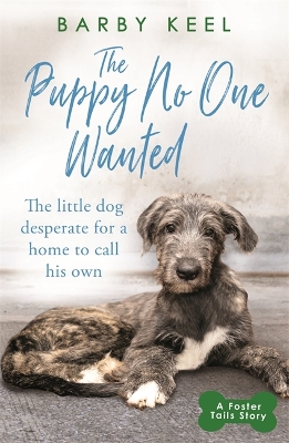 The Puppy No One Wanted: The young dog desperate for a home to call his own book