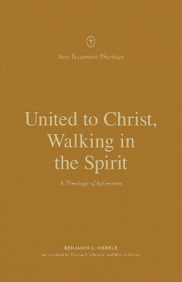 United to Christ, Walking in the Spirit: A Theology of Ephesians book