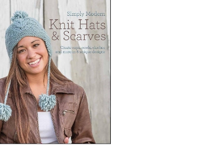Quick and Simple Knit Hats & Scarves book