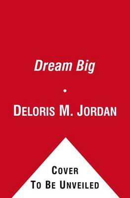 Dream Big by Deloris Jordan