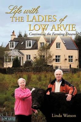 Life with the Ladies of Low Arvie: Continuing the Farming Dream book