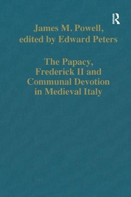 Papacy, Frederick II and Communal Devotion in Medieval Italy by James M. Powell