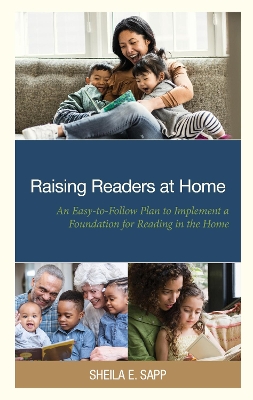 Raising Readers at Home: An Easy-to-Follow Plan to Implement a Foundation for Reading in the Home by Sheila E. Sapp