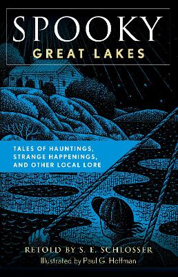 Spooky Great Lakes: Tales of Hauntings, Strange Happenings, and Other Local Lore book