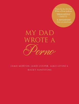 My Dad Wrote a Porno by Jamie Morton