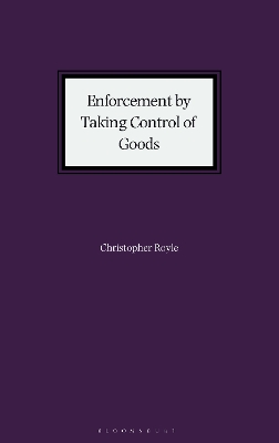 Enforcement by Taking Control of Goods: The law of enforcement pursuant to Schedule 12 of the Tribunals, Courts and Enforcement Act 2007 book