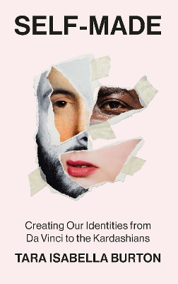 Self-Made: Creating Our Identities from Da Vinci to the Kardashians book