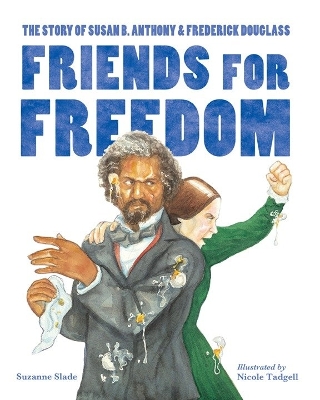 Friends For Freedom by Suzanne Slade