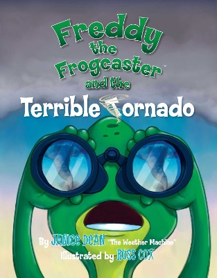 Freddy the Frogcaster and the Terrible Tornado by Janice Dean