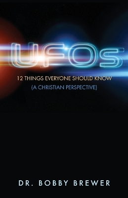 UFOs: 12 Things Everyone Should Know (A Christian Perspective) book