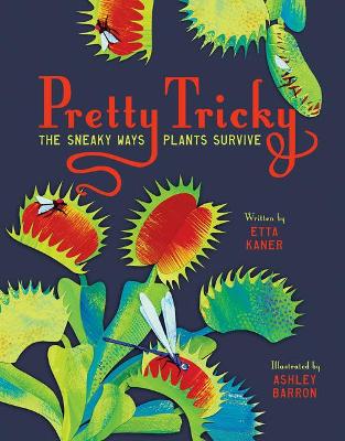 Pretty Tricky: The Sneaky Ways Plants Survive book