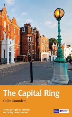 The Capital Ring: 78 miles of green corridor encircling inner London by Colin Saunders