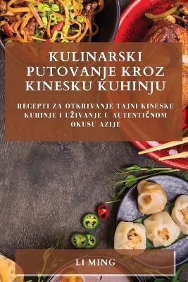 Kulinarski Putovanje Kroz Kinesku Kuhinju: Recepti Za Otkrivanje Tajni Kineske Kuhinje i Uzivanje u Autentičnom Okusu Azije book