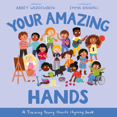 Your Amazing Hands: A Training Young Hearts Rhyming Book book