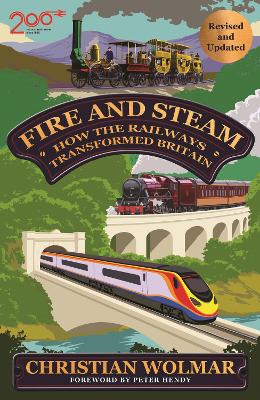 Fire and Steam: How the Railways Transformed Britain by Christian Wolmar