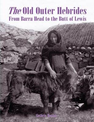 The Old Outer Hebrides: From Barra Head to the Butt of Lewis book