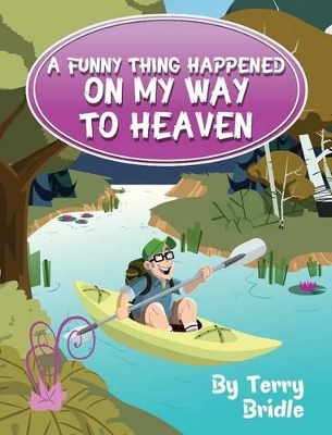 A Funny Thing Happened on My Way to Heaven book