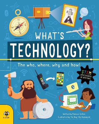 What's Technology?: The Who, Where, Why and How! book