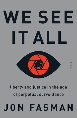 We See It All: liberty and justice in the age of perpetual surveillance book