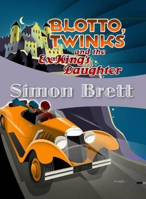 Blotto, Twinks and the Ex-King's Daughter: Blotto, Twinks #1 by Simon Brett