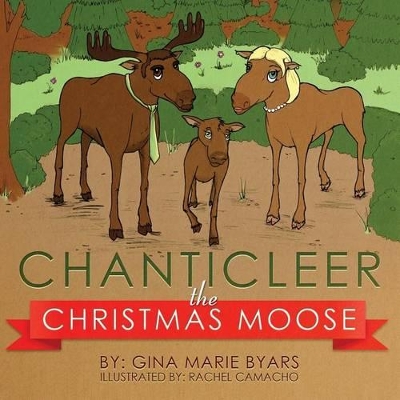 Chanticleer, the Christmas Moose book
