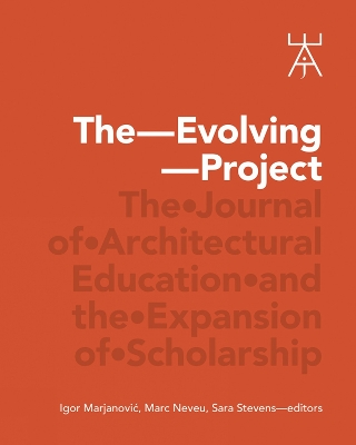 The Evolving Project: The Journal of Architectural Education and the Expansion of Scholarship book