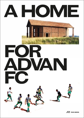 A Home for Advan FC: Handbook for a Madagascan Building with Global Adaptability book