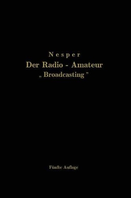 Der Radio-Amateur „Broadcasting“: Ein Lehr- und Hilfsbuch für die Radio-Amateure aller Länder by Eugen Nesper