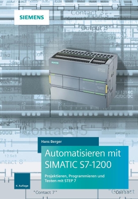 Automatisieren mit SIMATIC S7-1200: Programmieren, Projektieren und Testen mit STEP 7 book