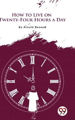 How to Live on Twenty-Four Hours a Day book