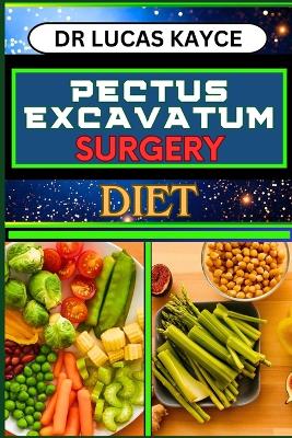 Pectus Excavatum Surgery Diet: Nourishing Recovery And Empowering Your Health Journey To Promote Healing book