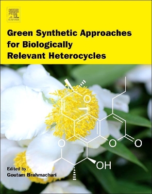 Green Synthetic Approaches for Biologically Relevant Heterocycles by Goutam Brahmachari