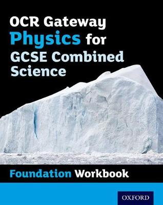 OCR Gateway GCSE Physics for Combined Science Workbook: Foundation book