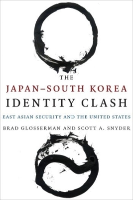 The Japan–South Korea Identity Clash: East Asian Security and the United States book