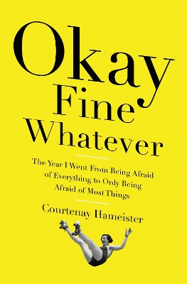 Okay Fine Whatever by Courtenay Hameister