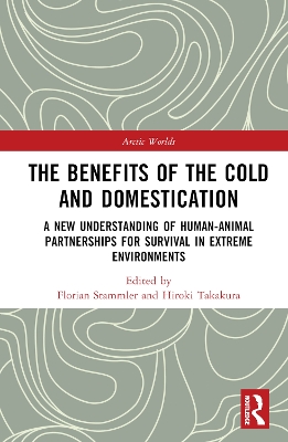 The Benefits of the Cold and Domestication: A New Understanding of Human–Animal Partnerships for Survival in Extreme Environments book