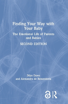 Finding Your Way with Your Baby: The Emotional Life of Parents and Babies book