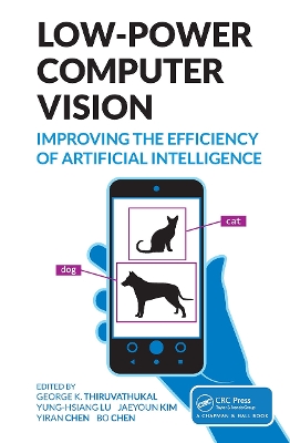 Low-Power Computer Vision: Improve the Efficiency of Artificial Intelligence by George K. Thiruvathukal