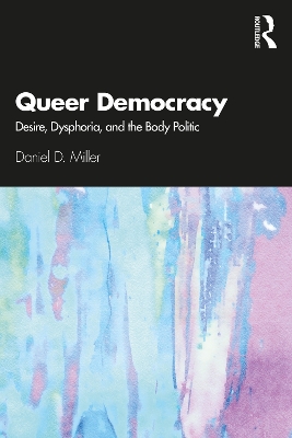 Queer Democracy: Desire, Dysphoria, and the Body Politic book
