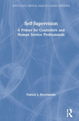 Self-Supervision: A Primer for Counselors and Human Service Professionals by Patrick J. Morrissette