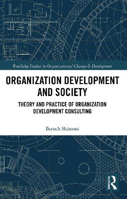 Organization Development and Society: Theory and Practice of Organization Development Consulting by Baruch Shimoni