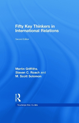 Fifty Key Thinkers in International Relations by Martin Griffiths