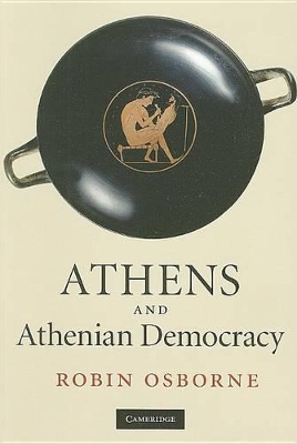 Athens and Athenian Democracy by Robin Osborne