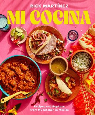 Mi Cocina: Recipes and Rapture from My Kitchen in Mexico: A Cookbook by Rick Martinez
